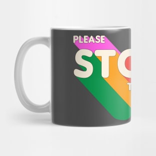 Stop  Talking Mug